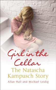 Girl in the Cellar : The Natascha Kampusch Story, Paperback Book Girl in the Cellar : The Natascha Kampusch Story, Paperback Book