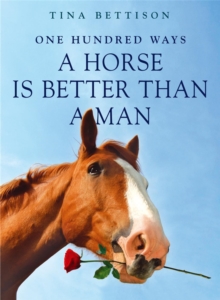 100 Ways a Horse is Better Than a Man, Paperback Book 100 Ways a Horse is Better Than a Man, Paperback Book