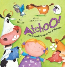 ATCHOO : The Complete Guide to Good Manners, Paperback Book ATCHOO : The Complete Guide to Good Manners, Paperback Book