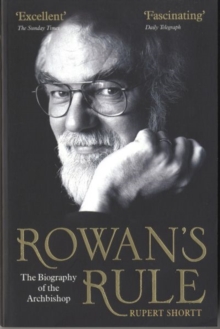 Rowan's Rule : The Biography of the Archbishop, Paperback Rowan's Rule : The Biography of the Archbishop, Paperback