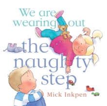 We are Wearing Out the Naughty Step, Paperback We are Wearing Out the Naughty Step, Paperback