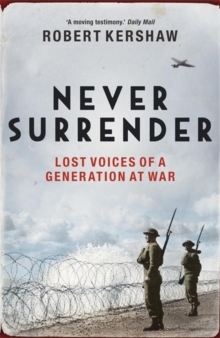 Never Surrender : Lost Voices of a Generation at War, Paperback Book Never Surrender : Lost Voices of a Generation at War, Paperback Book