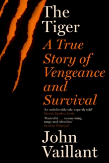 The Tiger : A True Story of Vengeance and Survival, Paperback Book The Tiger : A True Story of Vengeance and Survival, Paperback Book