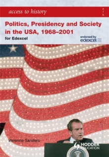 Access to History: Politics, Presidency and Society in the USA 1968-2001, Paperback Access to History: Politics, Presidency and Society in the USA 1968-2001, Paperback