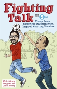 Fighting Talk : Flimsy Facts, Sweeping Statements and Inspired Sporting Hunches, Hardback Fighting Talk : Flimsy Facts, Sweeping Statements and Inspired Sporting Hunches, Hardback