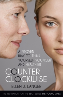 Counterclockwise : A Proven Way to Think Yourself Younger and Healthier, Paperback Book Counterclockwise : A Proven Way to Think Yourself Younger and Healthier, Paperback Book