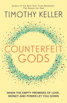 Counterfeit Gods : When the Empty Promises of Love, Money, and Power Let You Down, Paperback Book Counterfeit Gods : When the Empty Promises of Love, Money, and Power Let You Down, Paperback Book