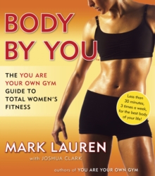 Body by You : The You are Your Own Gym Guide to Total Women's Fitness, Paperback Book Body by You : The You are Your Own Gym Guide to Total Women's Fitness, Paperback Book
