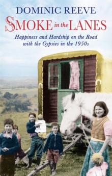Smoke in the Lanes : Happiness and Hardship on the Road with the Gypsies in the 1950s, Paperback Book Smoke in the Lanes : Happiness and Hardship on the Road with the Gypsies in the 1950s, Paperback Book