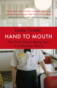 Hand to Mouth : The Truth About Being Poor in a Wealthy World, Paperback Hand to Mouth : The Truth About Being Poor in a Wealthy World, Paperback