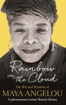 Rainbow in the Cloud : The Wit and Wisdom of Maya Angelou, Paperback Rainbow in the Cloud : The Wit and Wisdom of Maya Angelou, Paperback
