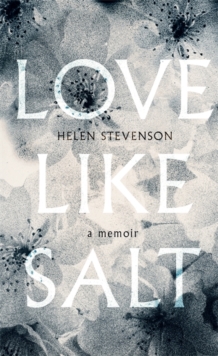 Love Like Salt : A Memoir, Hardback Book Love Like Salt : A Memoir, Hardback Book