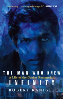The Man Who Knew Infinity : Life of the Genius Ramanuja, Paperback The Man Who Knew Infinity : Life of the Genius Ramanuja, Paperback