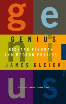 Genius : Richard Feynman and Modern Physics, Paperback Genius : Richard Feynman and Modern Physics, Paperback
