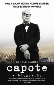 Capote : A Biography, Paperback Capote : A Biography, Paperback