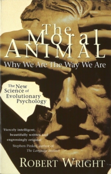 The Moral Animal : Why We are the Way We are, Paperback The Moral Animal : Why We are the Way We are, Paperback