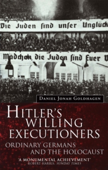 Hitler's Willing Executioners : Ordinary Germans and the Holocaust, Paperback Book Hitler's Willing Executioners : Ordinary Germans and the Holocaust, Paperback Book
