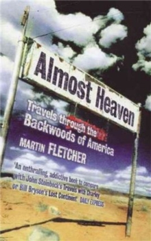 Almost Heaven : Travels Through the Backwoods of America, Paperback Almost Heaven : Travels Through the Backwoods of America, Paperback