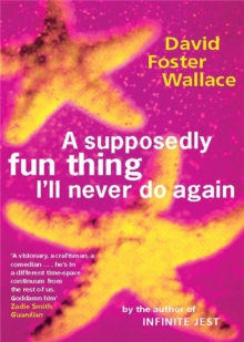 A Supposedly Fun Thing I'll Never Do Again, Paperback A Supposedly Fun Thing I'll Never Do Again, Paperback