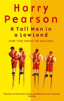 A Tall Man in a Low Land : Some Time Among the Belgians, Paperback Book A Tall Man in a Low Land : Some Time Among the Belgians, Paperback Book