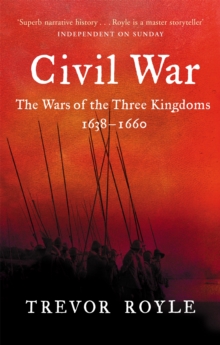The Civil War : The War of the Three Kingdoms 1638-1660, Paperback The Civil War : The War of the Three Kingdoms 1638-1660, Paperback