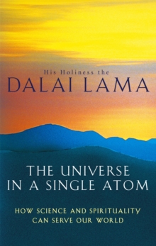 The Universe in a Single Atom : How Science and Spirituality Can Serve Our World, Paperback Book The Universe in a Single Atom : How Science and Spirituality Can Serve Our World, Paperback Book