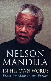 In His Own Words : From Freedom to the Future, Paperback Book In His Own Words : From Freedom to the Future, Paperback Book