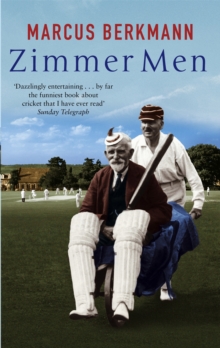 Zimmer Men : The Trials and Tribulations of the Ageing Cricketer, Paperback Zimmer Men : The Trials and Tribulations of the Ageing Cricketer, Paperback