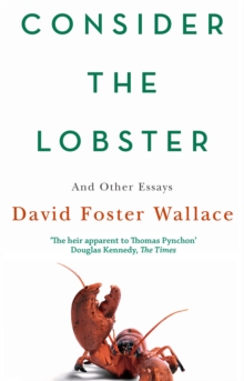 Consider the Lobster : Essays and Arguments, Paperback Consider the Lobster : Essays and Arguments, Paperback