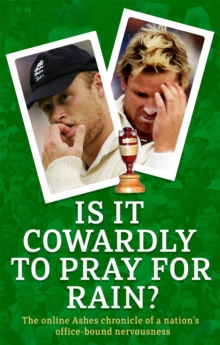 Is it Cowardly to Pray for Rain? : The Ashes Online Chronicle, Paperback Is it Cowardly to Pray for Rain? : The Ashes Online Chronicle, Paperback