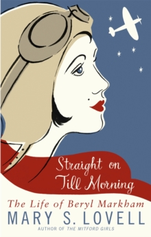Straight on Till Morning : The Life of Beryl Markham, Paperback Book Straight on Till Morning : The Life of Beryl Markham, Paperback Book
