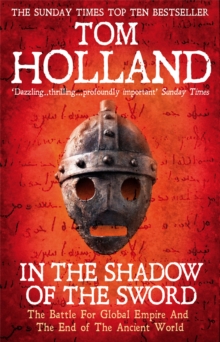 In the Shadow of the Sword : The Battle for Global Empire and the End of the Ancient World, Paperback In the Shadow of the Sword : The Battle for Global Empire and the End of the Ancient World, Paperback