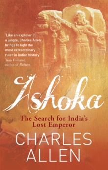 Ashoka : The Search for India's Lost Emperor, Paperback Ashoka : The Search for India's Lost Emperor, Paperback