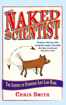 The Naked Scientist : The Science of Everyday Life Laid Bare, Paperback The Naked Scientist : The Science of Everyday Life Laid Bare, Paperback