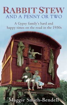 Rabbit Stew and a Penny or Two : A Gypsy Family's Hard and Happy Times on the Road in the 1950s, Paperback Book Rabbit Stew and a Penny or Two : A Gypsy Family's Hard and Happy Times on the Road in the 1950s, Paperback Book