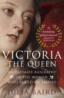 Victoria the Queen : An Intimate Biography of the Woman Who Ruled an Empire, Paperback Victoria the Queen : An Intimate Biography of the Woman Who Ruled an Empire, Paperback