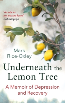Underneath the Lemon Tree : A Memoir of Depression and Recovery, Paperback Underneath the Lemon Tree : A Memoir of Depression and Recovery, Paperback