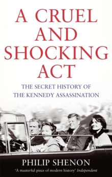 A Cruel and Shocking Act : The Secret History of the Kennedy Assassination, Paperback Book A Cruel and Shocking Act : The Secret History of the Kennedy Assassination, Paperback Book