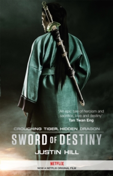 Crouching Tiger, Hidden Dragon : Sword of Destiny, Paperback Crouching Tiger, Hidden Dragon : Sword of Destiny, Paperback