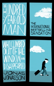 The Hundred-Year-Old Man Who Climbed Out of the Window and Disappeared, Paperback Book The Hundred-Year-Old Man Who Climbed Out of the Window and Disappeared, Paperback Book