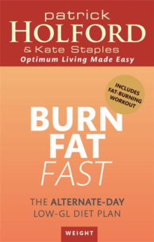 Burn Fat Fast : The Alternate-Day Low-GL Diet Plan, Paperback Burn Fat Fast : The Alternate-Day Low-GL Diet Plan, Paperback