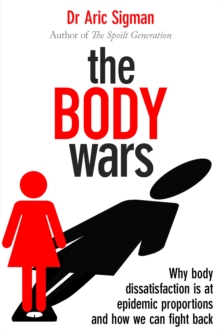 The Body Wars : Why Body Dissatisfaction is at Epidemic Proportions and How We Can Fight Back, Paperback Book The Body Wars : Why Body Dissatisfaction is at Epidemic Proportions and How We Can Fight Back, Paperback Book