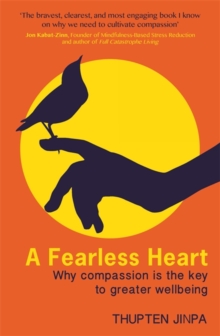A Fearless Heart : Why Compassion is the Key to Greater Wellbeing, Paperback Book A Fearless Heart : Why Compassion is the Key to Greater Wellbeing, Paperback Book