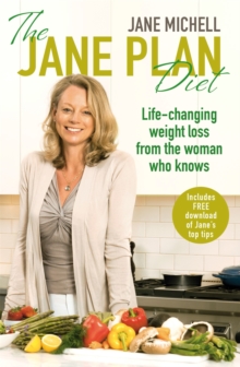 The Jane Plan Diet : Life-changing Weight Loss, from the Woman Who Knows, Paperback The Jane Plan Diet : Life-changing Weight Loss, from the Woman Who Knows, Paperback
