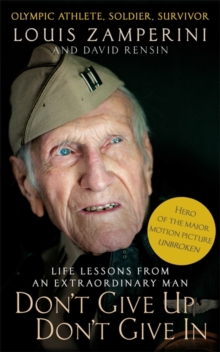 Don't Give Up, Don't Give In : Life Lessons from an Extraordinary Man, Paperback Book Don't Give Up, Don't Give In : Life Lessons from an Extraordinary Man, Paperback Book