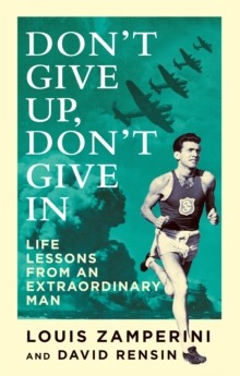 Don't Give Up, Don't Give in : Life Lessons from an Extraordinary Man, Paperback Book Don't Give Up, Don't Give in : Life Lessons from an Extraordinary Man, Paperback Book