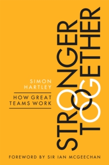 Stronger Together : How Great Teams Work, Paperback Book Stronger Together : How Great Teams Work, Paperback Book