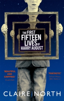 The First Fifteen Lives of Harry August, Paperback The First Fifteen Lives of Harry August, Paperback