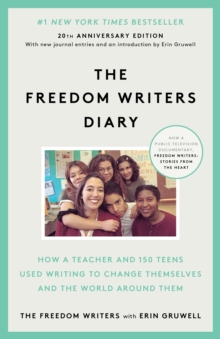 The Freedom Writers Diary : How a Teacher and 150 Teens Used Writing to Change Themselves and the World around Them, Paperback The Freedom Writers Diary : How a Teacher and 150 Teens Used Writing to Change Themselves and the World around Them, Paperback