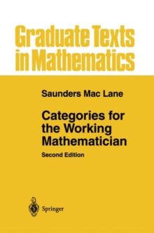 Categories for the Working Mathematician, Hardback Book Categories for the Working Mathematician, Hardback Book
